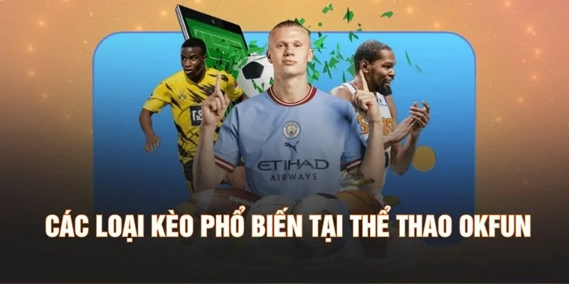 Các loại kèo phổ biến tại thể thao OKFUN