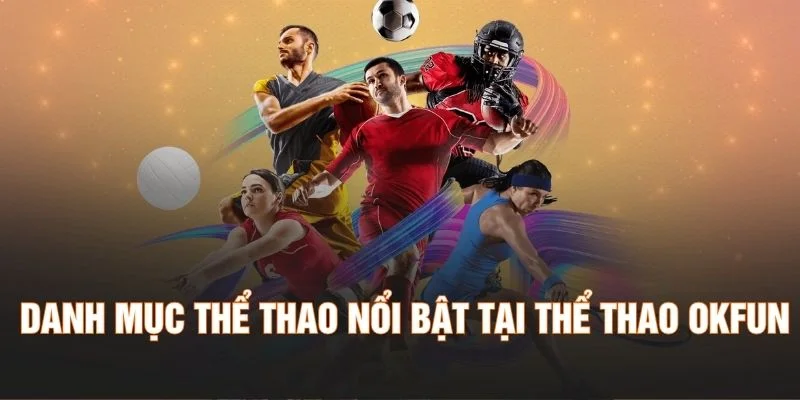 Danh mục thể thao nổi bật tại thể thao OKFUN