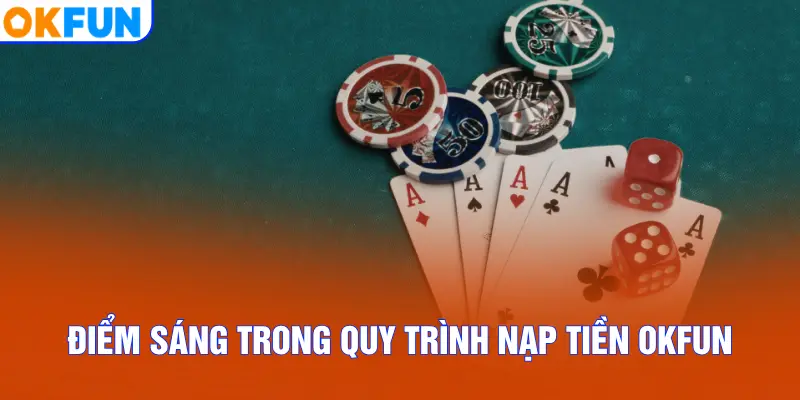 Điểm sáng trong quy trình nạp tiền OKFUN