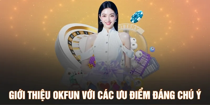 Giới thiệu OKFUN với các ưu điểm đáng chú ý