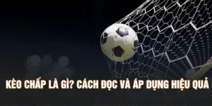 Kèo Chấp Là Gì? Cách Đọc Và Áp Dụng Hiệu Quả