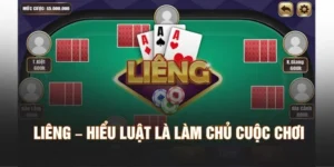 Liêng – Hiểu Luật Là Làm Chủ Cuộc Chơi