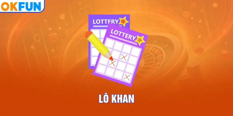 Lô Khan – OKFUN Gợi Ý Cách Phân Tích Dãy Số Theo Chu Kỳ