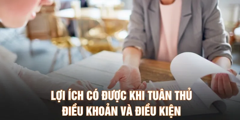 Lợi ích có được khi tuân thủ điều khoản và điều kiện