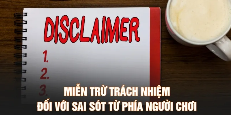 Miễn trừ trách nhiệm đối với sai sót từ phía người chơi