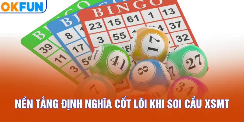 Nền tảng định nghĩa cốt lõi khi soi cầu XSMT