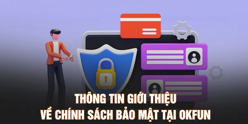 Thông tin giới thiệu về chính sách bảo mật tại OKFUN