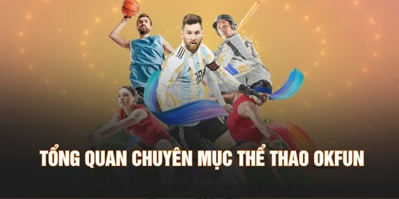 Tổng quan chuyên mục thể thao OKFUN