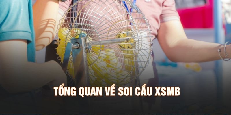 Tổng quan về soi cầu XSMB